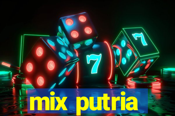 mix putria